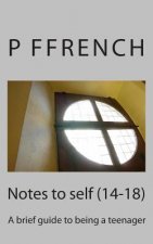 Notes to self (14-18): A brief guide to being a teenager