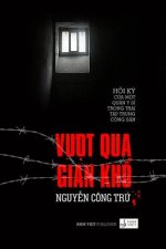 Vuot Qua Gian Kho: Hoi KY Cua Mot Quan Y Si Trong Trai Tap Trung Cai Tao