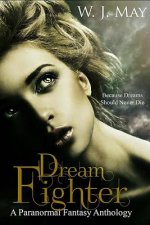 Dream Fighter: A Fantasy Anthology