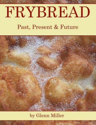 FRYBREAD: PAST, PRESENT   FUTURE