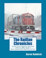 The Railfan Chronicles, Grand Trunk Western Railroad Book 4: Holly Subdivision Mainline Action 1975 to 2000