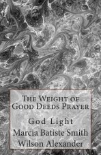 The Weight of Good Deeds Prayer: God Light