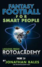 Fantasy Football for Smart People: Lessons from RotoAcademy (Volume 2.0)
