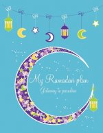My Ramadan plan (boy version) - Gateway to paradise: Ramadan book for children (boy version)