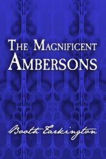The Magnificent Ambersons: Original and Unabridged