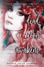 Dead Moon Awakens: A tale of Cherokee myth and Celtic magic