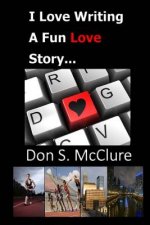 I Love Writing, A Fun Love Story...: One of the best love stories to come along