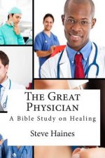The Great Physician: A Bible Study on Healing