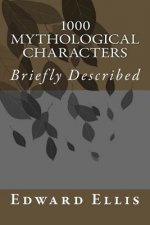 1000 Mythological Characters: Briefly Described