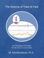 The Science of Track & Field: An Anthology of 28 Graphs for Kids, Teens, & Curious Adults