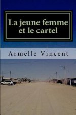 La jeune femme et le cartel: Un narco-roman