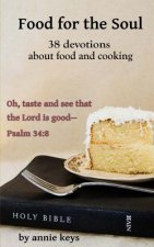 Food for the Soul: 38 Devotions using food & cooking to illustrate Biblical truth