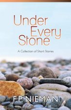 Under Every Stone: A Collection of Short Stories