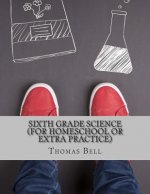Sixth Grade Science (For Homeschool or Extra Practice)
