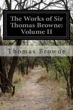 The Works of Sir Thomas Browne: Volume II