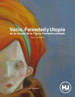 Vacío, Falsedad y Utopia en la mirada de la Figura Femenina pintada