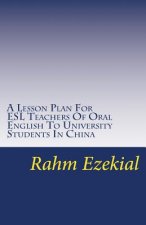 Lesson Plan For ESL Teachers Of Oral English To University Students In China
