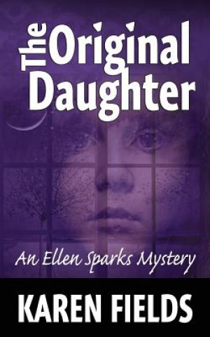 The Original Daughter: An Ellen Sparks Mystery