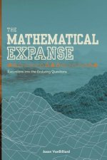 The Mathematical Expanse: Excursions into the Enduring Questions