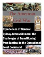 Experiences of General Quincy Adams Gillmore: The Challenges of Transitioning from Tactical to the Operational Level Command