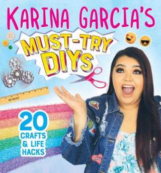 Karina Garcia's Must-Try Diys: 20 Crafts & Life Hacks