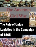 The Role of Union Logistics in the Campaign of 1865