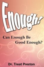 Enough: Can Enough Be Good Enough?