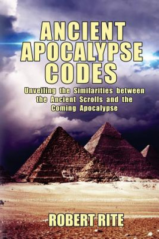 Ancient Apocalypse Codes: Unveiling the Similarities between the Ancient Scrolls and the Coming Apocalypse