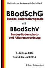 Bundes-Bodenschutzgesetz mit Bundes-Bodenschutz- und Altlastenverordnung