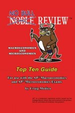 No Bull Review - Macroeconomics and Microeconomics Top Ten Guide: For use with the AP Macroeconomics and AP Microeconomics Exams
