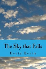 The Sky that Falls: A Collection of Poems