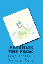 Freckles the Frog: Baby Brothers