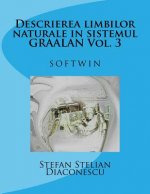 Descrierea Limbilor Naturale in Sistemul Graalan Vol. 3: Softwin