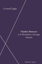 Charles Dunoyer Et Le Liberalisme Francais