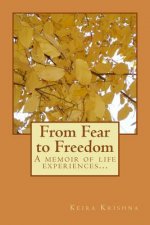 From Fear to Freedom: A narrative of true life experiences