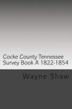 Cocke County Tn. Survey Book ?A? 1822-1854 W.P.A. Transcription