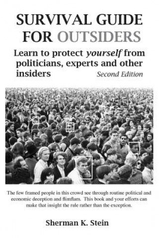 Survival Guide for Outsiders: How to Protect Yourself from Politicians, Experts, and Other Insiders