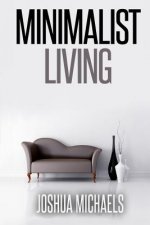 Minimalist Living: Simplify, Organize, and Declutter Your Life