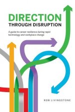 Direction Through Disruption: A guide to career resilience during rapid technology and workplace change