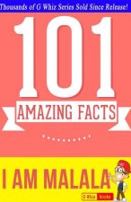I Am Malala - 101 Amazing Facts: Fun Facts & Trivia Tidbits