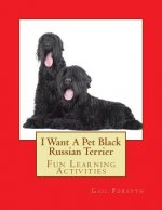 I Want A Pet Black Russian Terrier: Fun Learning Activities