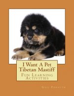 I Want A Pet Tibetan Mastiff: Fun Learning Activities