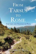 From Tarsus to Rome: The Life and Travels of Paul