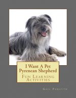 I Want A Pet Pyrenean Shepherd: Fun Learning Activities