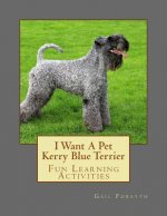 I Want A Pet Kerry Blue Terrier: Fun Learning Activities