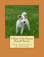I Want A Pet Parson Russell Terrier: Fun Learning Activities