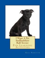 I Want A Pet Staffordshire Bull Terrier: Fun Learning Activities