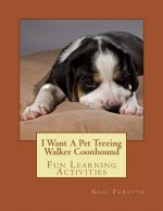 I Want A Pet Treeing Walker Coonhound: Fun Learning Activities