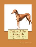 I Want A Pet Azawakh: Fun Learning Activities