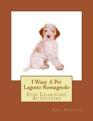 I Want A Pet Lagotto Romagnolo: Fun Learning Activities